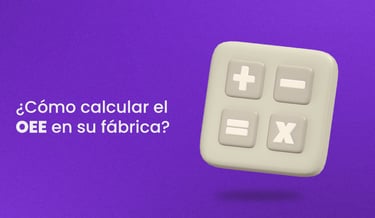 ¿Cómo calcular el OEE en su fábrica?