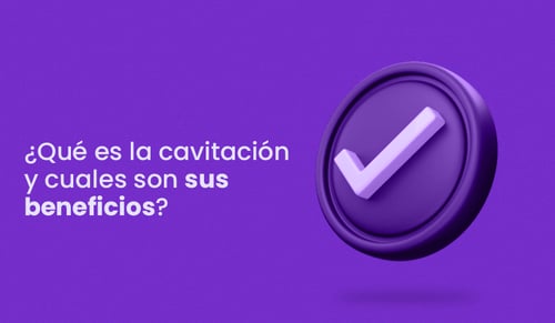 ¿Qué es la cavitación y cuales son sus beneficios?