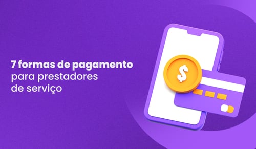 7 Formas de Pagamento para Prestadores de Serviço