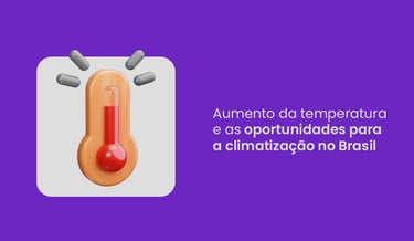 Aumento de temperatura e oportunidades para climatização no Brasil