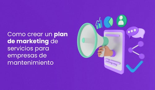 cómo crear un plan de marketing de servicios para empresas de mantenimiento