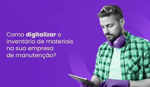 como digitalizar inventário de materiais de empresa de manutenção