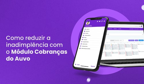 Como reduzir a inadimplência com Módulo Cobranças do Auvo