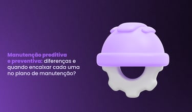 plano de manutenção como encaixar preventiva e preditiva