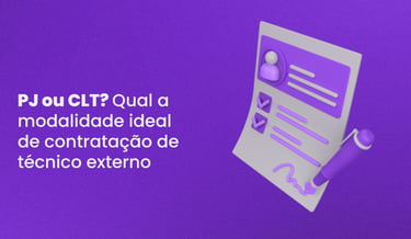 PJ ou CLT? Qual a modalidade ideal de contratação de técnico externo