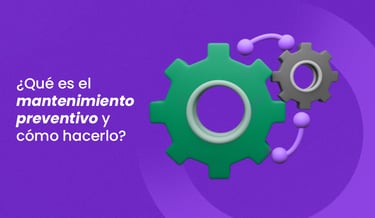 ¿Qué es el mantenimiento preventivo y cómo hacerlo?