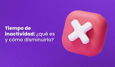 Tiempo de inactividad: ¿qué es y cómo disminuirlo?