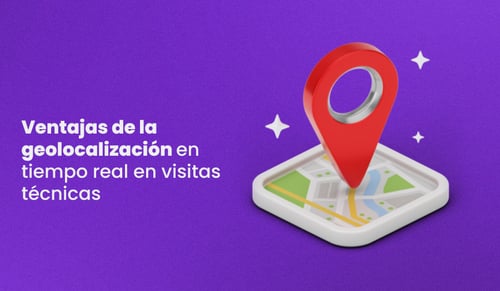 Ventajas de la geolocalización en tiempo real en visitas técnicas